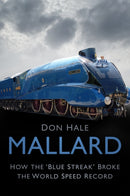 Mallard : How the `Blue Streak' Broke the World Speed Record-9780750991513