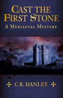 Cast the First Stone : A Mediaeval Mystery (Book 6)-9780750991957