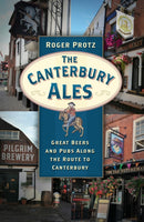 The Canterbury Ales : Great Beers and Pubs Along the Route to Canterbury-9780750992145