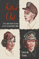 Kitted Out : Style and Youth Culture in the Second World War-9780750992176