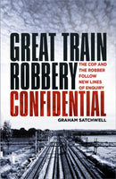 Great Train Robbery Confidential : The Cop and the Robber Follow New Lines of Enquiry-9780750992329