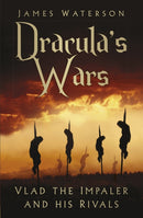 Dracula's Wars : Vlad the Impaler and his Rivals-9780750992404