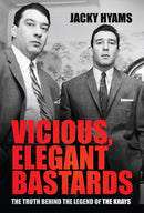 Vicious, Elegant Bastards : The Truth Behind the Legend of the Krays-9780750992480