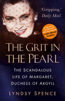 The Grit in the Pearl : The Scandalous Life of Margaret, Duchess of Argyll (The shocking true story behind A Very British Scandal, starring Claire Foy and Paul Bettany)-9780750993258