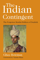The Indian Contingent : The Forgotten Muslim Soldiers of Dunkirk-9780750993791