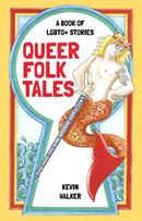 Queer Folk Tales : A Book of LGBTQ Stories-9780750993807