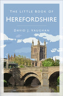 The Little Book of Herefordshire-9780750993821