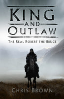 King and Outlaw : The Real Robert the Bruce-9780750993920