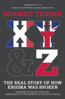 X, Y and Z : The Real Story of How Enigma Was Broken-9780750993937