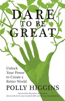Dare To Be Great : Unlock Your Power to Create a Better World-9780750994101