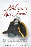 Nelson's Lost Jewel : The Extraordinary Story of the Lost Diamond Chelengk-9780750994279