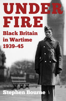 Under Fire : Black Britain in Wartime 1939-45-9780750994354