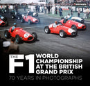 The F1 World Championship at the British Grand Prix : 70 Years in Photographs-9780750994385
