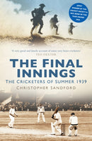 The Final Innings : The Cricketers of Summer 1939-9780750994699