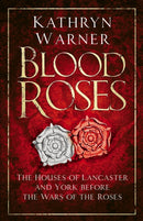 Blood Roses : The Houses of Lancaster and York Before the Wars of the Roses-9780750994859