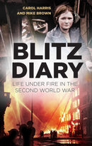 Blitz Diary : Life Under Fire in the Second World War-9780750994873
