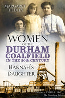Women of the Durham Coalfield in the 20th Century : Hannah's Daughter-9780750995047