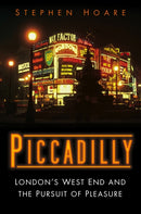 Piccadilly : London's West End and the Pursuit of Pleasure-9780750995658