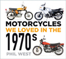 Motorcycles We Loved in the 1970s-9780750996129