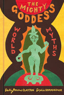 The Mighty Goddess : World Myths-9780750996174