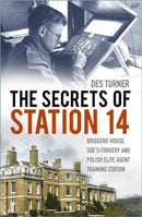 The Secrets of Station 14 : Briggens House, SOE's Forgery and Polish Elite Agent Training Station-9780750996198