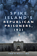 Spike Island''s Republican Prisoners, 1921