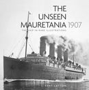 The Unseen Mauretania 1907 : The Ship in Rare Illustrations-9780750996549