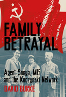 Family Betrayal : Agent Sonya, MI5 and the Kuczynski Network-9780750996600