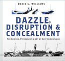 Dazzle, Disruption and Concealment : The Science, Psychology and Art of Ship Camouflage-9780750996815
