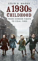 A 1930s Childhood : From Conker Fights to Coal Fires-9780750997249