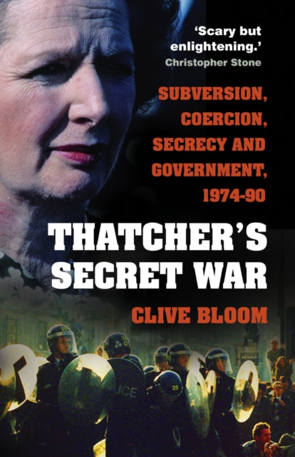 Thatcher's Secret War : Subversion, Coercion, Secrecy and Government, 1974-90-9780750997881
