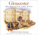 Gloucester : Recreating the Past-9780750997904