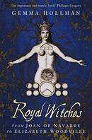 Royal Witches : From Joan of Navarre to Elizabeth Woodville-9780750998062