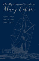 The Mysterious Case of the Mary Celeste : 150 Years of Myth and Mystique-9780750998154