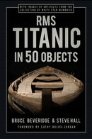 RMS Titanic in 50 Objects-9780750998550