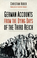 German Accounts from the Dying Days of the Third Reich-9780750998611