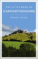 The Little Book of Carmarthenshire-9780750998734