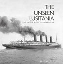 The Unseen Lusitania : The Ship in Rare Illustrations-9780750998871