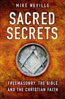 Sacred Secrets : Freemasonry, the Bible and Christian Faith-9780750998963