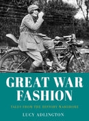 Great War Fashion : Tales from the History Wardrobe-9780750999359