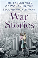 War Stories : Experiences of Women in the Second World War-9780750999564