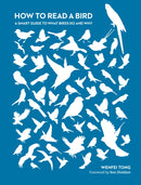 How to Read a Bird : A Smart Guide to What Birds Do and Why-9780750999977