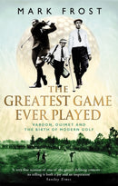 The Greatest Game Ever Played : Vardon, Ouimet and the birth of modern golf-9780751533262