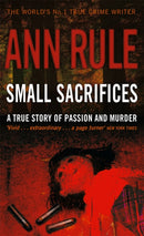 Small Sacrifices : A true story of Passion and Murder-9780751535563