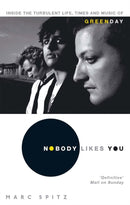 Nobody Likes You : Inside the Turbulent Life, Times and Music of Green Day-9780751538656
