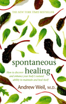 Spontaneous Healing : How to Discover and Enhance Your Body's Natural Ability to Maintain and Heal Itself-9780751540819