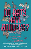 Do Bats Have Bollocks? : and 101 more utterly stupid questions-9780751541373