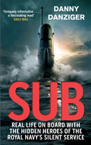 Sub : Real Life on Board with the Hidden Heroes of the Royal Navy's Silent Service-9780751545937