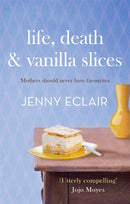Life, Death and Vanilla Slices : A page-turning family drama from the Sunday Times bestselling author-9780751547559