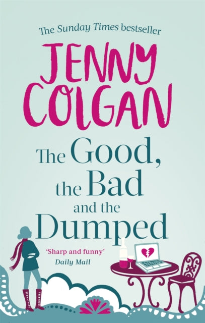 The Good, The Bad And The Dumped : From the bestselling author of feel-good romance-9780751551099